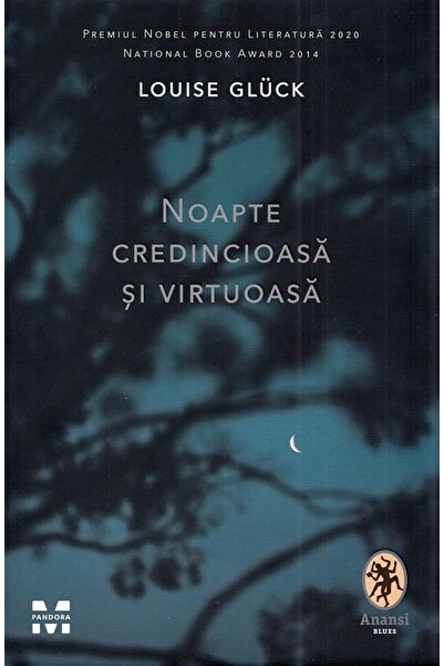Pandora Noapte credincioasa si virtuoasa - Louise Gluck