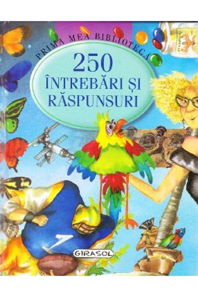 GIRASOL Prima mea biblioteca - 250 intrebari si raspunsuri
