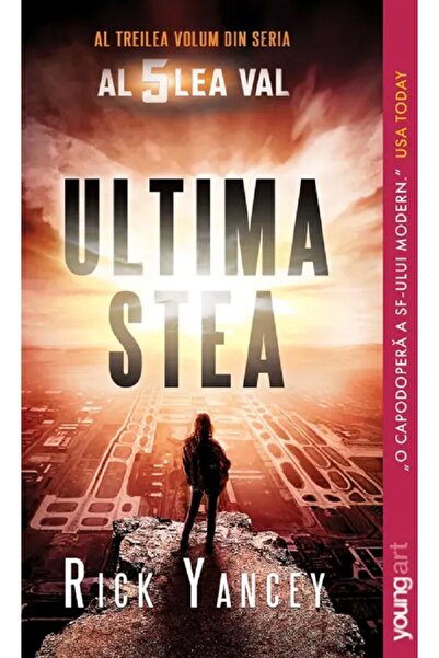 Grupul Editorial Art Ultima stea. Seria Al 5 lea val Vol.3 - Rick Yancey
