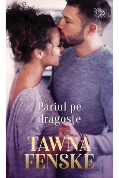 Lira Pariul pe dragoste - Tawna Fenske