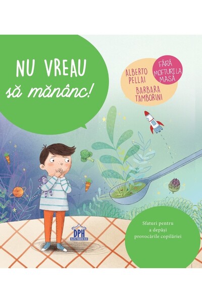 Didactica Publishing House Nu vreau sa mananc! - Alberto Pellai, Barbara Tamb...