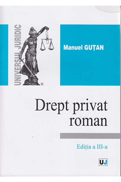 Universul Juridic Drept privat roman ed 3 - Manuel Gutan