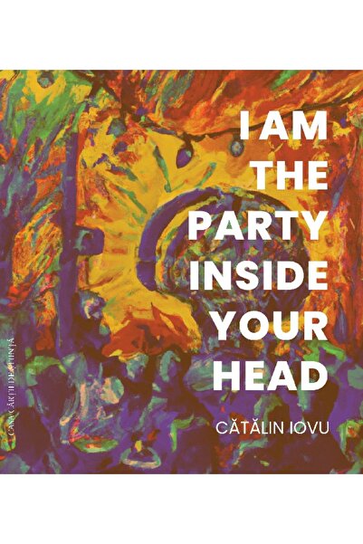 CASA CARTII DE STIINTA I am the party inside your head - Catalin Iovu