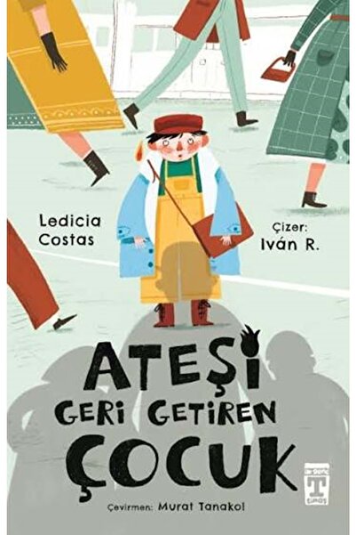 Timaş Çocuk ATEŞİ GERİ GETİREN ÇOCUK / LEDİCİA COSTAS