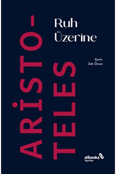 Albaraka Yayınları Ruh Üzerine - Aristoteles (Aristo) (ÖNERİLEN METİN-ÇEVİRİ)
