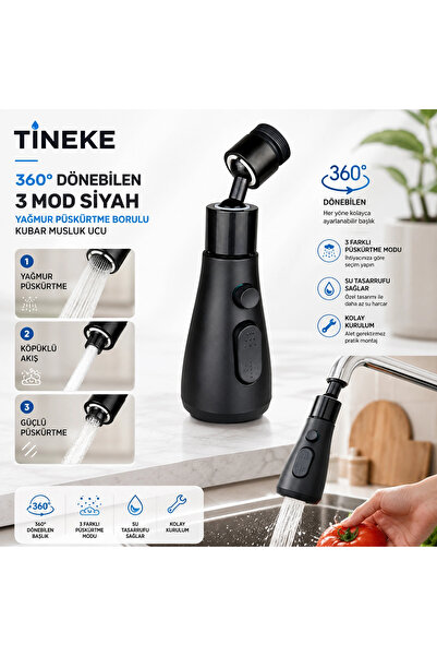 TİNEKE 360 DERECE DÖNEBİLEN- 3 MOD SİYAH YAĞMUR PÜSKÜRTME BORULU KUBAR MUSLUK...