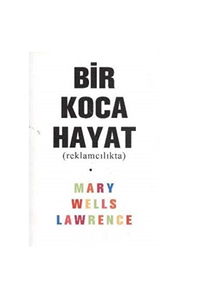 Kişisel Yayınlar Bir Koca Hayat (reklamcılıkta) (İLK BASKI 2003)