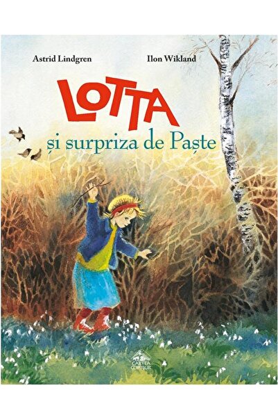 Editura Cartea Copiilor Lotta si surpriza de Paste, Astrid Lindgren
