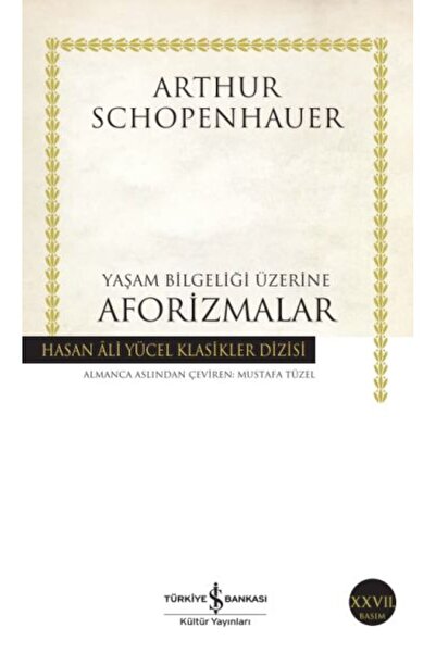 TÜRKİYE İŞ BANKASI KÜLTÜR YAYINLARI Yaşam Bilgeliği Üzerine Aforizmalar - Has...