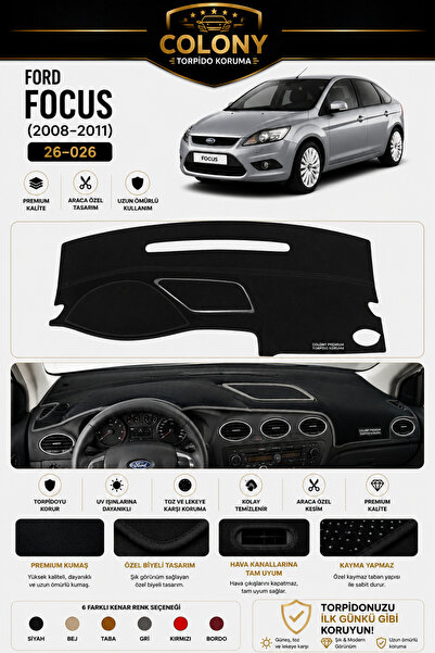 COLONY FORD FOCUS 2,5 (2008-2011) KAPAKLI Torpido Örtüsü Torpido Koruma Tam U...