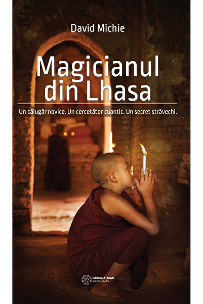 Atman Magicianul din Lhasa. Un călugăr novice. Un cercetător cuantic. Un secr...