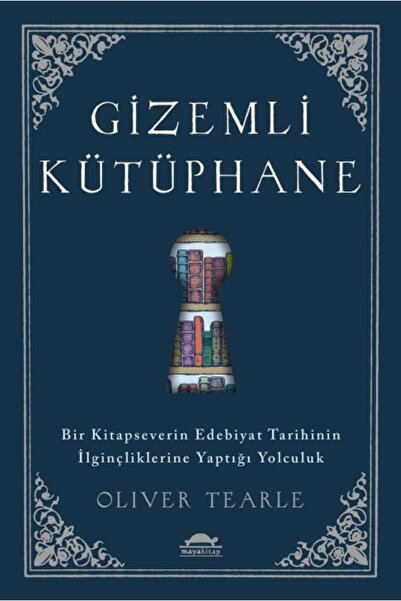Maya Kitap Gizemli Kütüphane - Bir Kitapseverin Edebiyat Tarihinin İlginçlikl...