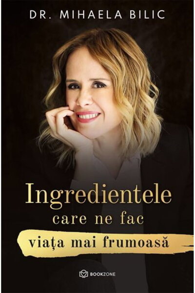 Editura Bookzone Ingredientele care ne fac viata mai frumoasa