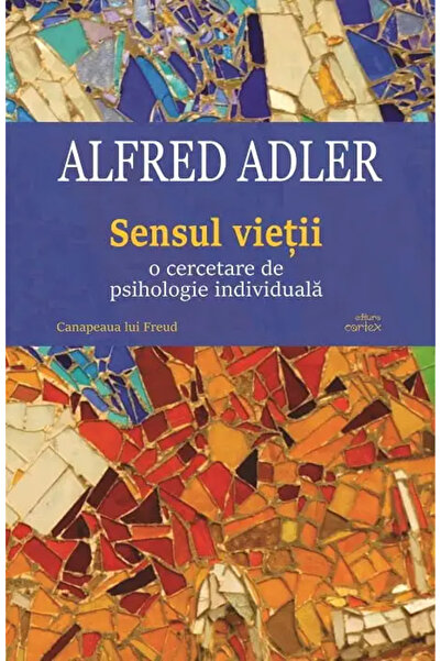 Editura Cartex Sensul vietii. O cercetare de psihologie individuala