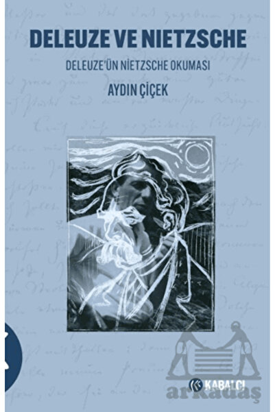 Kabalcı Yayınevi Deleuze Ve Nietzsche Deleuze'ün Nietzsche Okuması