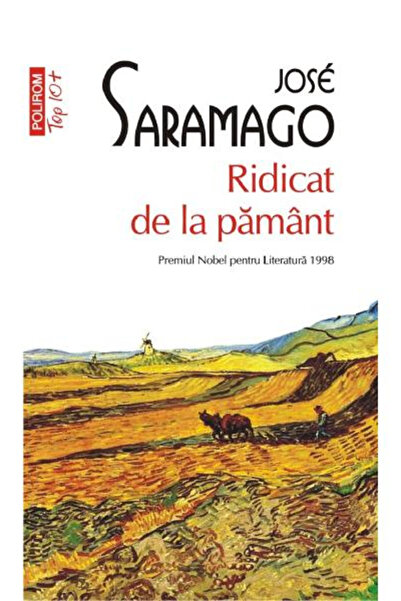 Editura Polirom Raised from the Ground Top 10+ No. 580, Jose Saramago - Polir...