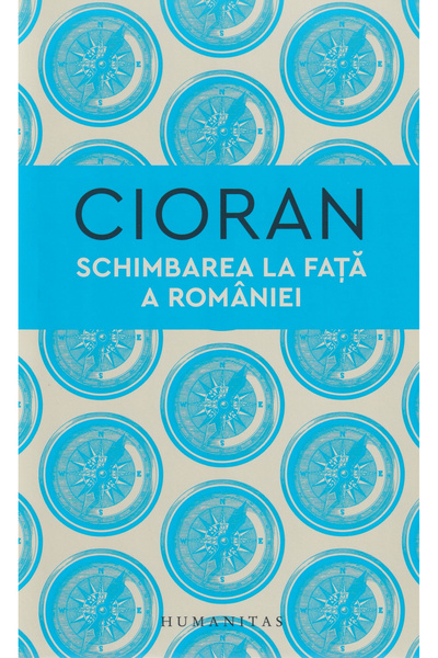 Editura Humanitas Transformarea feței Țării Române, Emil Cioran - Editura Hum...
