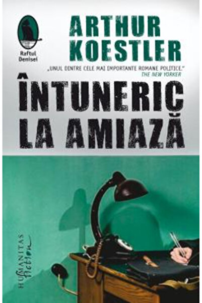 Editura Humanitas Fiction Darkness at Noon, Arthur Koestler - Humanitas Ficti...