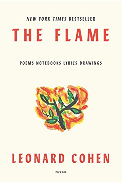 Picador USA The Flame: Poems Notebooks Lyrics Drawings