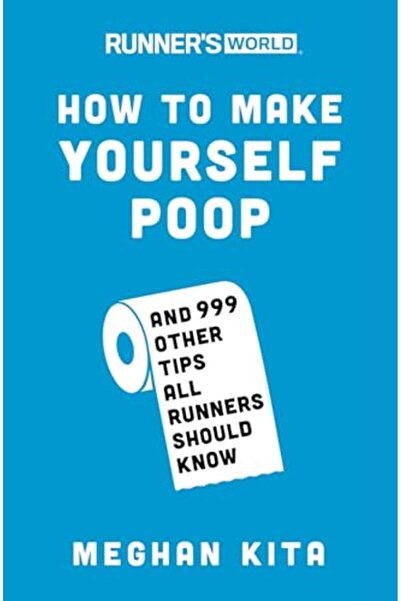Rodale Books Runners World How To Make Yourself Poop And 999 Other Tips All R...