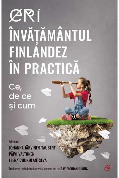 Editura Curtea Veche Eri. Educația finlandeză în practică, Johanna Jarvinen-T...