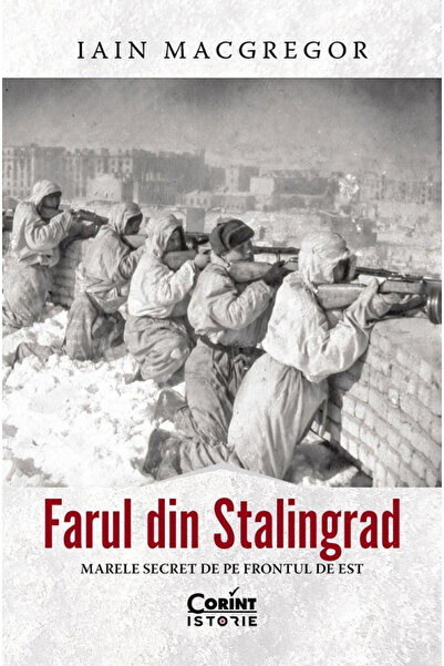 Editura Corint Lumina din Stalingrad. Marea Rezervă a Frontului de Est, Iain ...