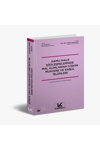 Kılıç Akademi Yayınları Kamu İhale Sözleşmelerinde Mal Alımlarına İlişkin Mua...