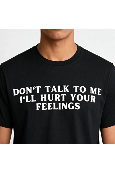 23 nisan Don't Talk to Me I'll Hurt Your Feelings Funny Sarcastic T-Shirt, Fa...
