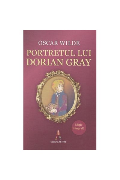 Editura Astro Portretul lui Dorian Gray - Oscar Wilde