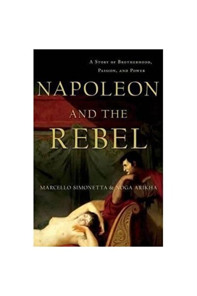 St. Martin'S Press Napoleon și rebelul: O poveste de fraternitate, pasiune și...