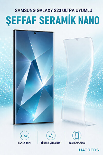 Hatreds Samsung Galaxy S23 Ultra Uyumlu Şeffaf Seramik Nano Ekran Koruyucu