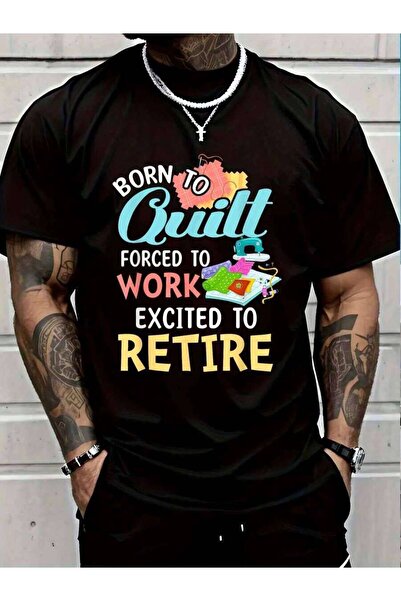 9TAY تي شيرت 100% قطن بطبعة "Born Quilt Forced Work Excited To Retire" للرجال...