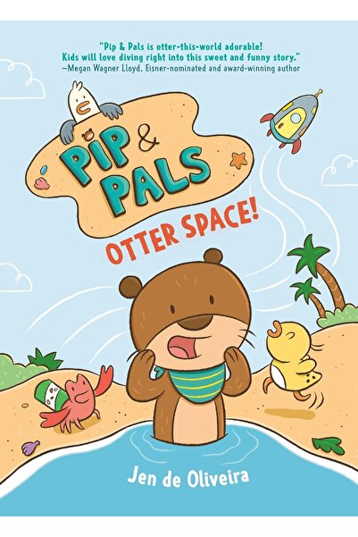 Knopf Books for Young Readers Pip & Pals #1: Otter Space!