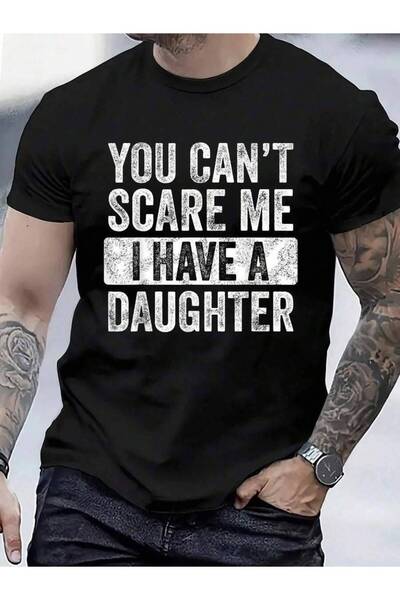 01THEONE 100% Cotton You Can't Scare Me I Have A Daughter, Funny Dad Father J...