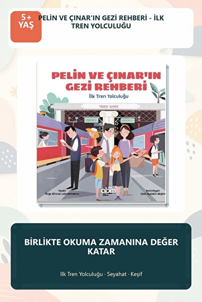Abm Yayınevi Pelin ve Çınar'ın Gezi Rehberi - İlk Tren Yolculuğu 5+ Yaş Resim...