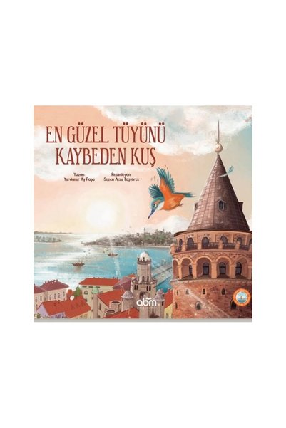 Abm Yayınevi The Most Beautiful Bird Who Lost Its Feather: a Storybook for Children Aged 5+