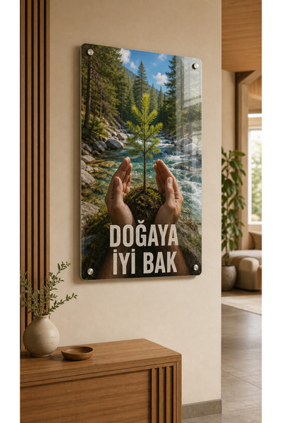 DOĞAYA İYİ BAK YAZILI PLEKSİ TABLO