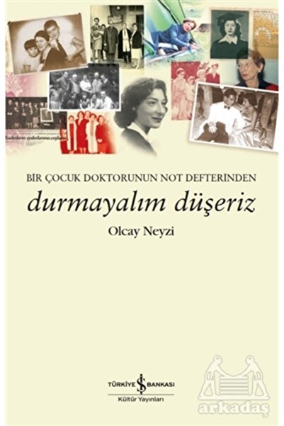 TÜRKİYE İŞ BANKASI KÜLTÜR YAYINLARI Durmayalım Düşeriz