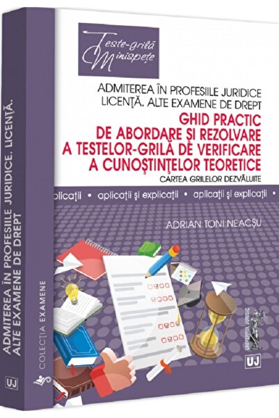Universul Juridic Ghid practic de abordare si rezolvare a testelor-grila de v...