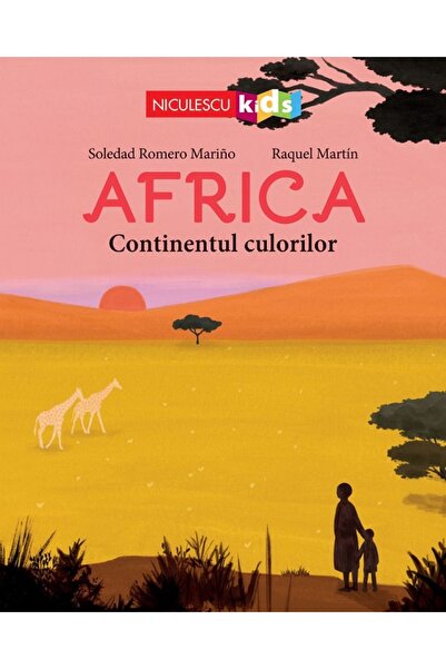 Niculescu Africa. Continentul culorilor - Soledad Romero Marino, Raquel Martin