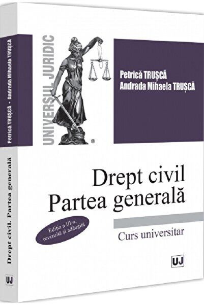Universul Juridic Drept civil. Partea generala. Curs universitar Ed.3 - Petri...