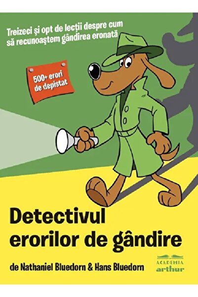 Grupul Editorial Art Detectivul erorilor de gandire - Hans Bluedorn, Nathanie...
