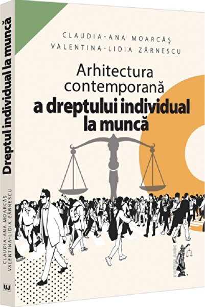 Universul Juridic Arhitectura contemporana a dreptului individual la munca - ...
