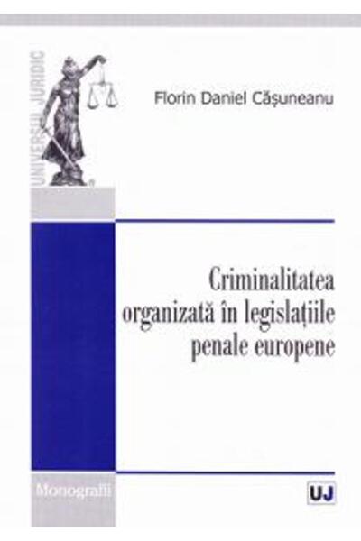 Universul Juridic Criminalitatea organizata in legislatiile penale europene -...