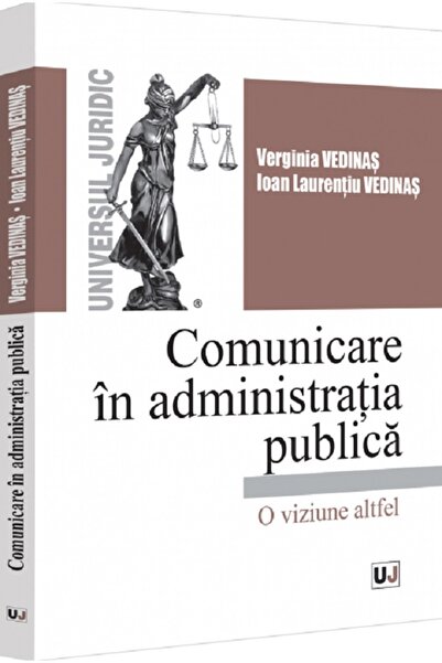 Universul Juridic Comunicare in administratia publica. O viziune altfel - Ver...