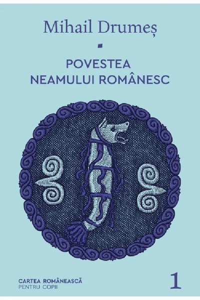Cartea Romaneasca Povestea neamului romanesc Vol.1 - Mihail Drumes