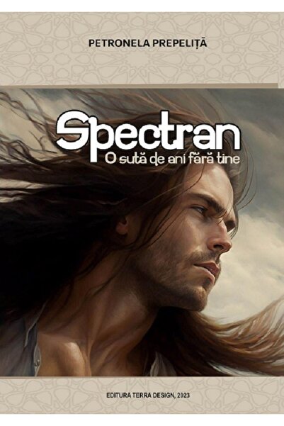 TERRA DESİGN Spectran. O suta de ani fara tine - Petronela Prepelita