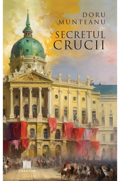 Editura Creator Secretul crucii - Doru Munteanu