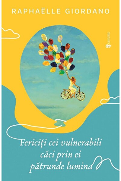 UNIVERS Fericiti cei vulnerabili, caci prin ei patrunde lumina - Raphaelle Gi...
