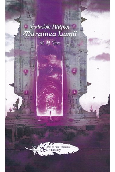 Crux Marginea Lumii. Seria Baladele Nlithiei Vol.5 - Mircea M. Tara